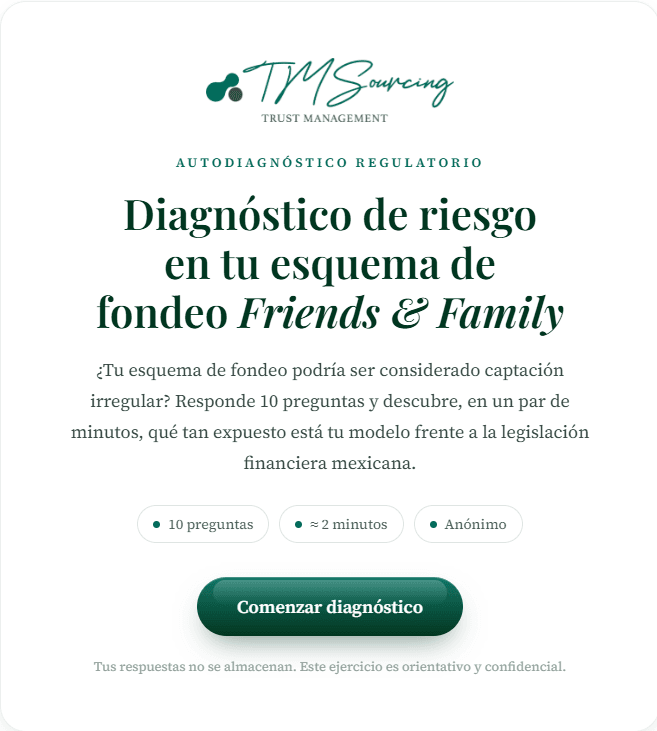 Autodiagnóstico regulatorio: diagnóstico de riesgo en tu esquema de fondeo Friends & Family. Diez preguntas, dos minutos, anónimo.